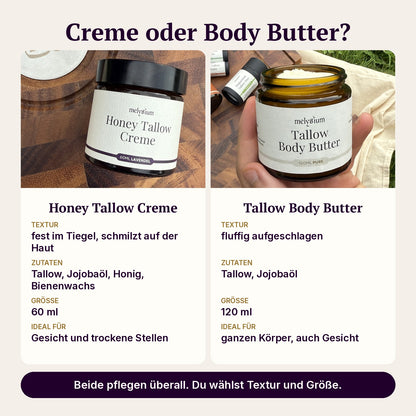 Creme oder Body Butter? Honey Tallow Creme fest im Tiegel, 60 ml, für Gesicht und trockene Stellen. Tallow Body Butter fluffig, 120 ml, für den ganzen Körper und auch das Gesicht.